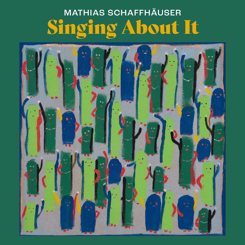 SCHAFFHAUSER, MATHIAS - SINGING ABOUT IT