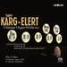 Sigfrid Karg-Elert: Ultimate Organ Works - Volume 9