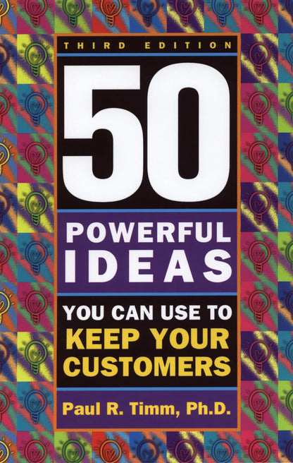 50 Powerful Ideas You Can Use to Keep Your Customers