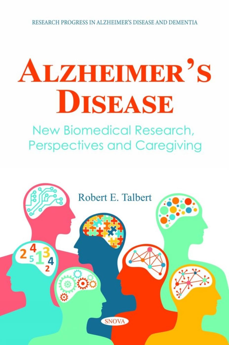 Alzheimer’s Disease: New Biomedical Research, Perspectives and Caregiving