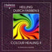 HEILUNG DURCH FARBEN II
