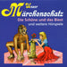 Unser Märchenschatz: Die Schöne und das Biest / Das Eselein / Rapunzel / Hans im Glück