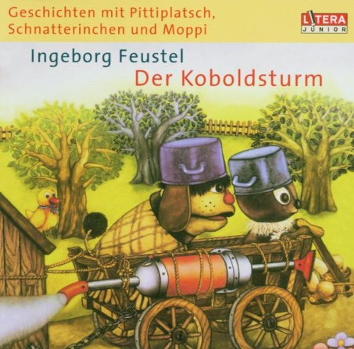 Geschichten mit Pittiplatsch, Schnatterinchen und Moppi. Der Koboldsturm