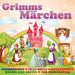Grimms Märchen-Lieder und Ge