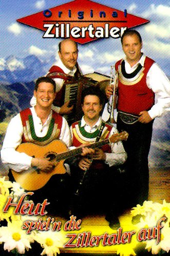 Heut Spiel N die Zillertaler a