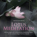 Lotus Meditation: Eine durchgehende, entspannende Meditationsreise mit wunderbar ruhiger Wellness-Musik