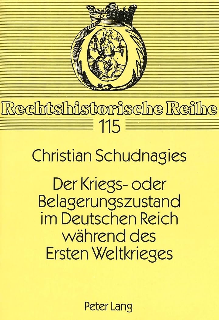 Der Kriegs- Oder Belagerungszustand Im Deutschen Reich Waehrend Des Ersten Weltkrieges: Eine Studie Zur Entwicklung Und Handhabung Des Deutschen Ausnahmezustandsrechts Bis 1918: 115