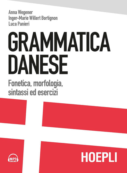 Wegener Anna / Willert Bortignon Inger-Marie / Luca Panieri - Grammatica Danese. Fonetica, Morfologia, Sintassi Ed Esercizi. Con File Audio Formato Mp