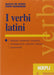 De Giorgi Marco / Piero Mandressi - I Verbi Latini. Regolari, Deponenti, Irregolari, Semideponenti, Atematici, Difettivi, Impersonali