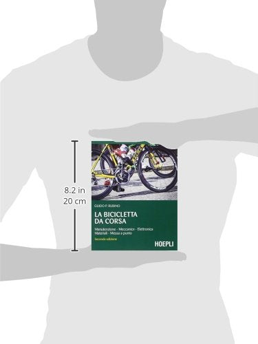 La bicicletta da corsa. Manutenzione, meccanica, elettronica, materiali, messa a punto