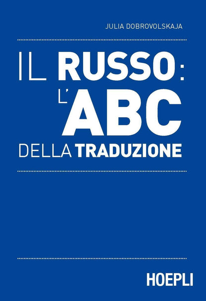 Julia Dobrovolskaja - Il Russo: L`Abc Della Traduzione