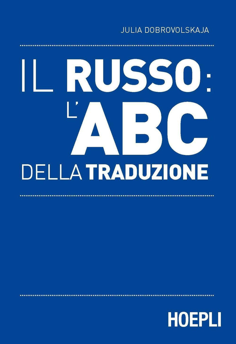 Julia Dobrovolskaja - Il Russo: L`Abc Della Traduzione