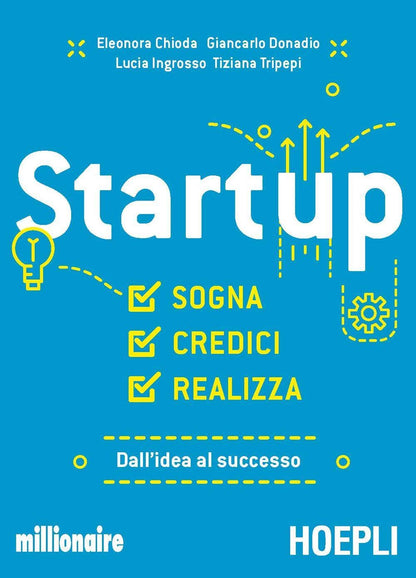 Eleonora Chioda / Giancarlo Donadio / Lucia Ingrosso - Startup. Sogna, Credici, Realizza. Dall`Idea Al Successo