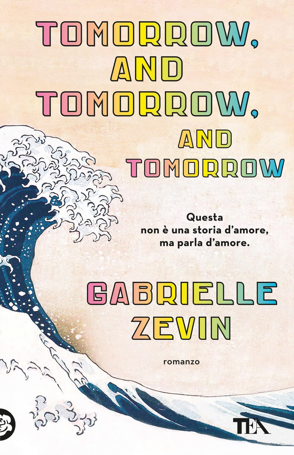 Gabrielle Zevin - Tomorrow, And Tomorrow, And Tomorrow. Ediz. Italiana