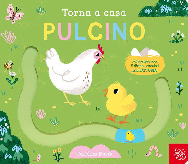 Torna a casa pulcino. Ediz. a colori