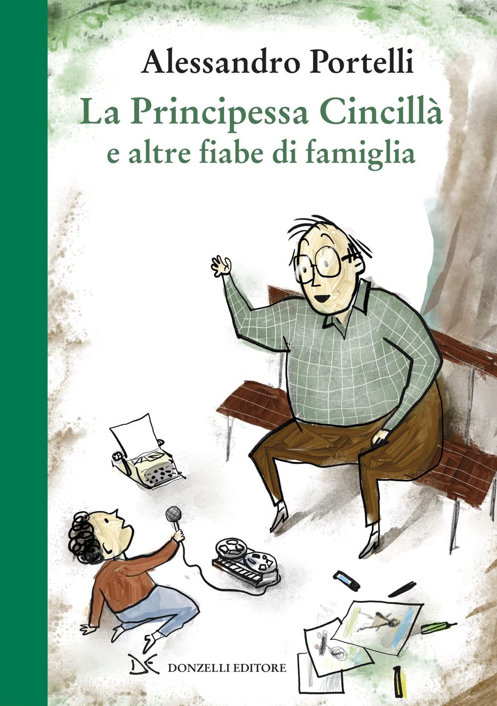 Alessandro Portelli - La Principessa Cincilla E Altre Fiabe Di Famiglia. Ediz. Illustrata