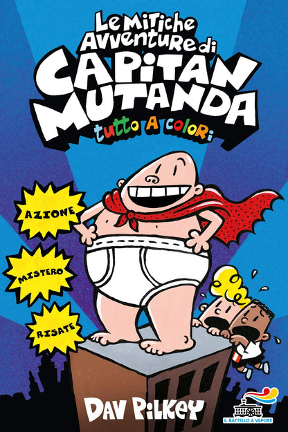 Dav Pilkey - Le Mitiche Avventure Di Capitan Mutanda