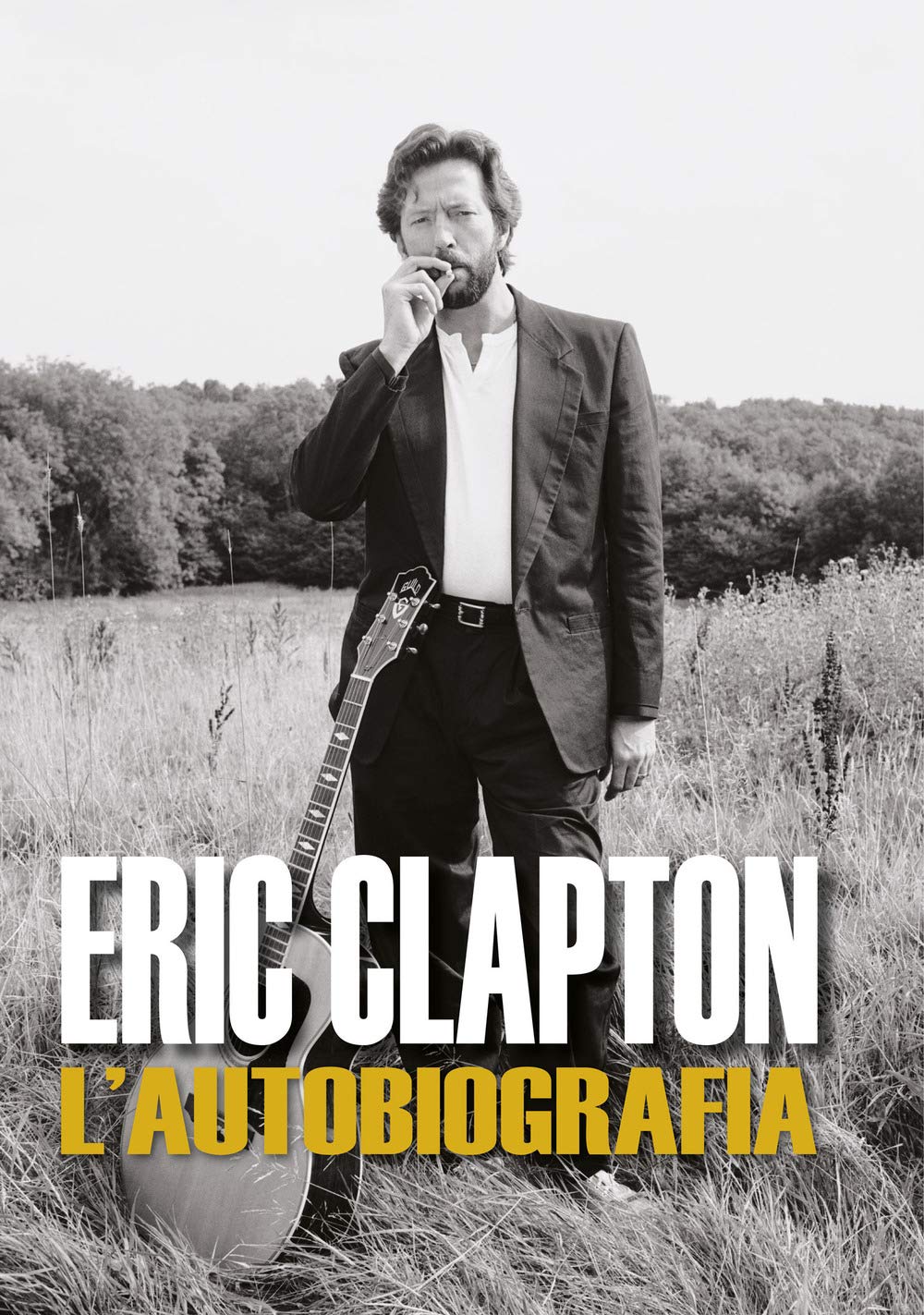 Eric Clapton - Eric Clapton. L`Autobiografia