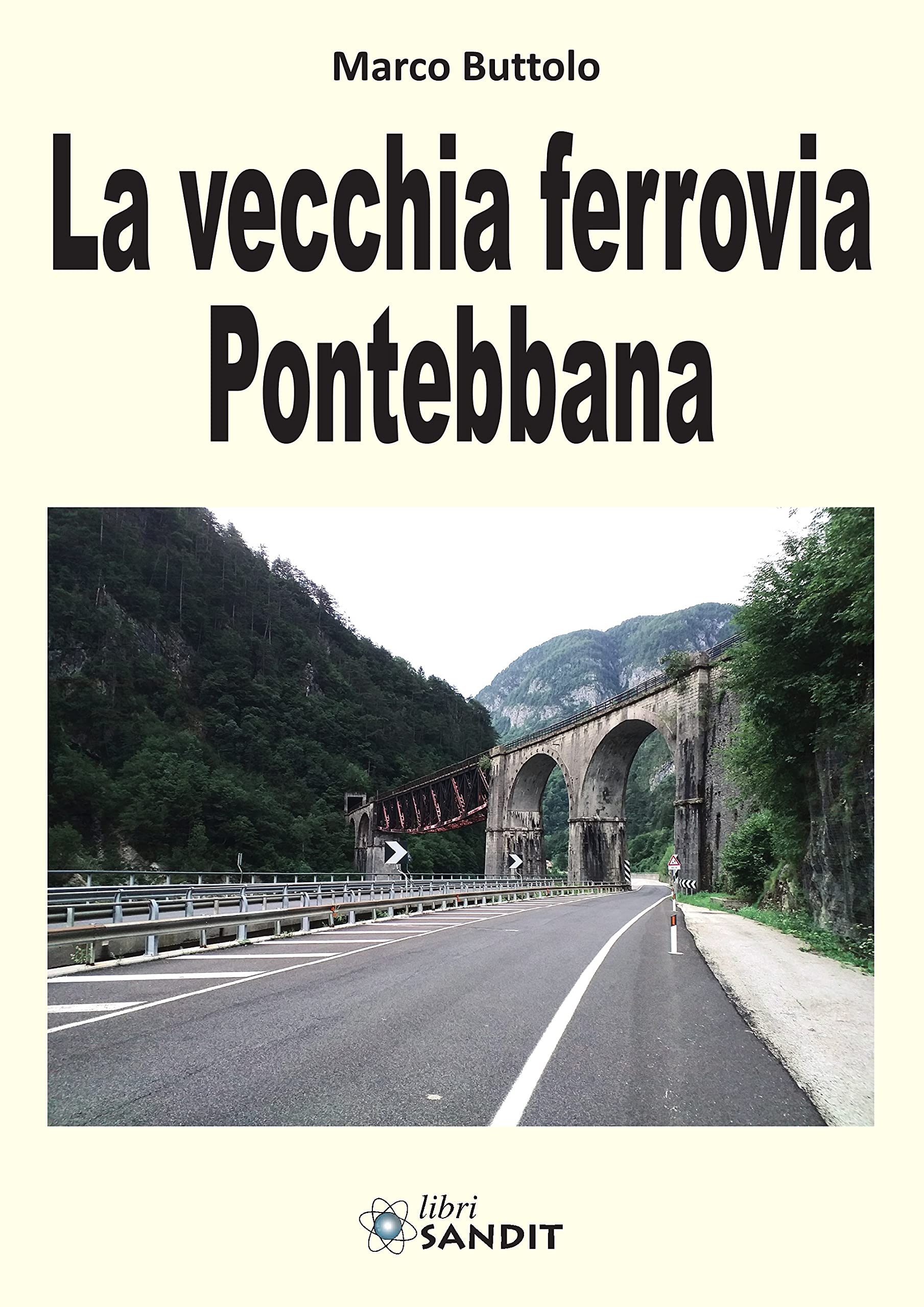 Marco Buttolo - La Vecchia Ferrovia Pontebbana