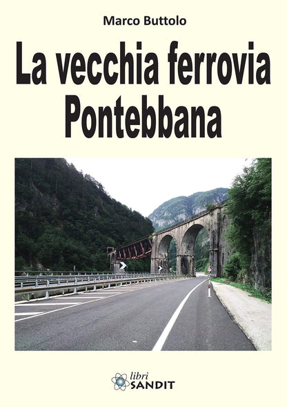 Marco Buttolo - La Vecchia Ferrovia Pontebbana