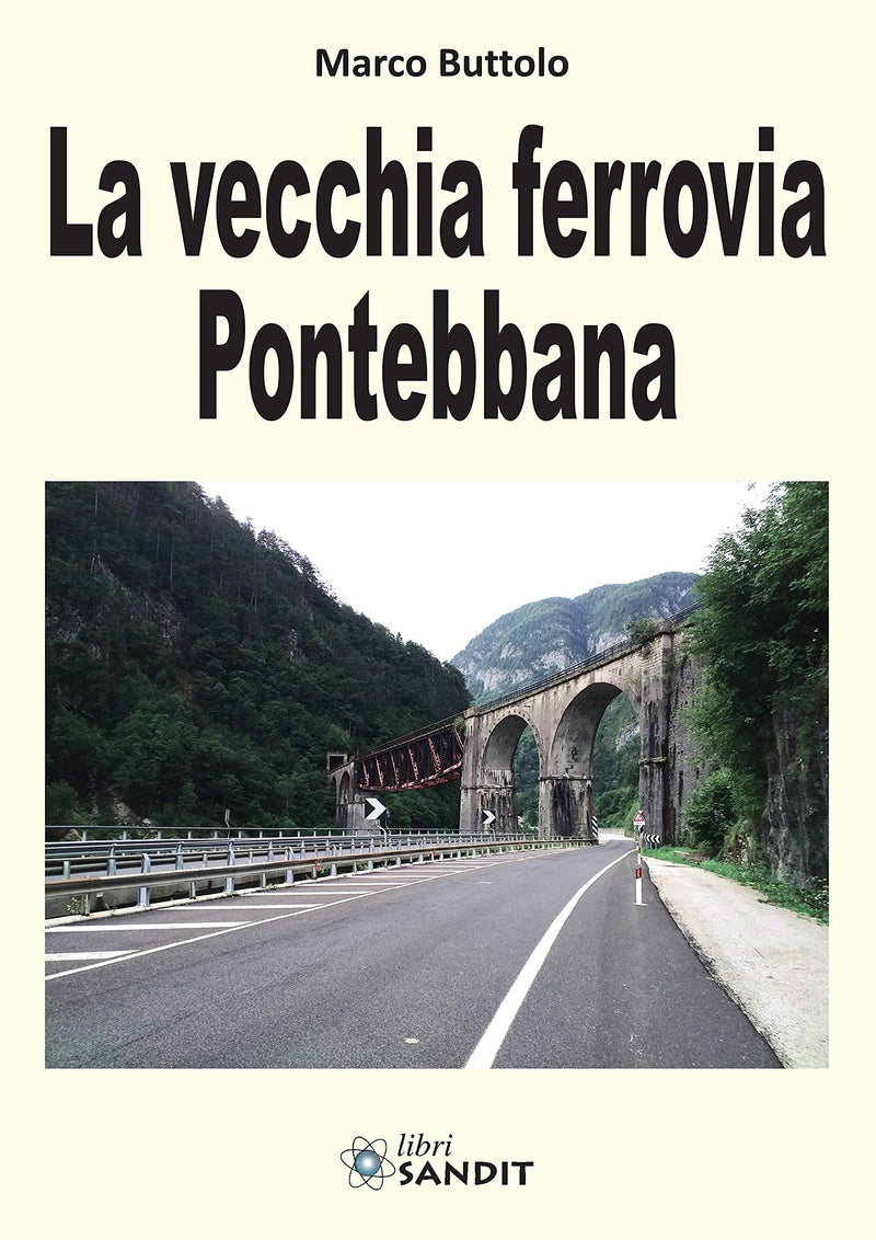 Marco Buttolo - La Vecchia Ferrovia Pontebbana
