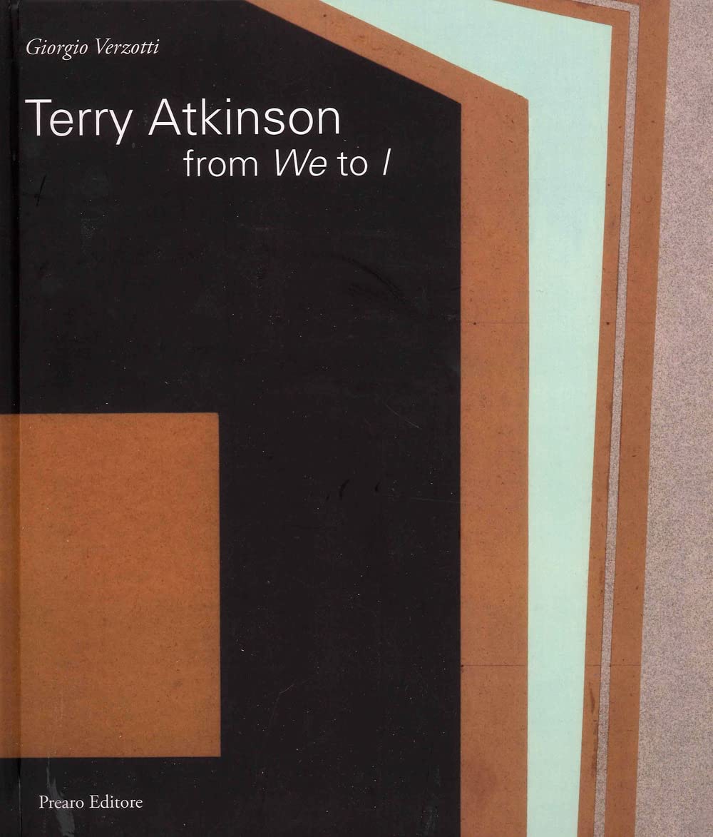 Giorgio Verzotti - Terry Atkinson. From We To I. Ediz. Italiana E Inglese
