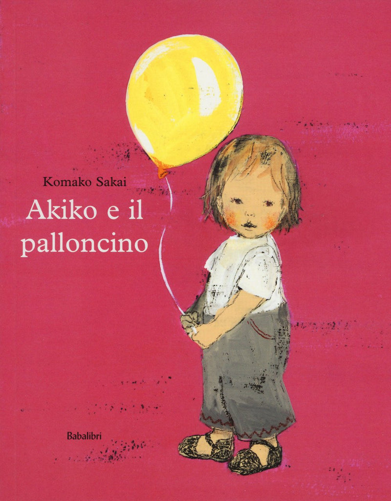 Komako Sakai - Akiko E Il Palloncino. Ediz. A Colori