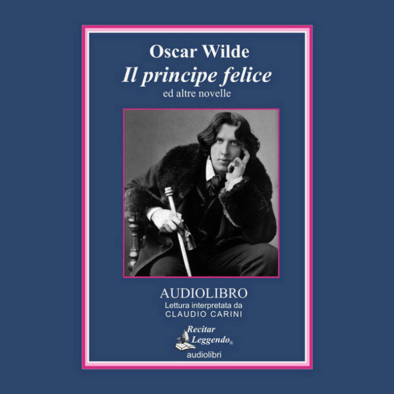 Oscar Wilde - Il Principe Felice Ed Altre Novelle. Audiolibro. Cd Audio