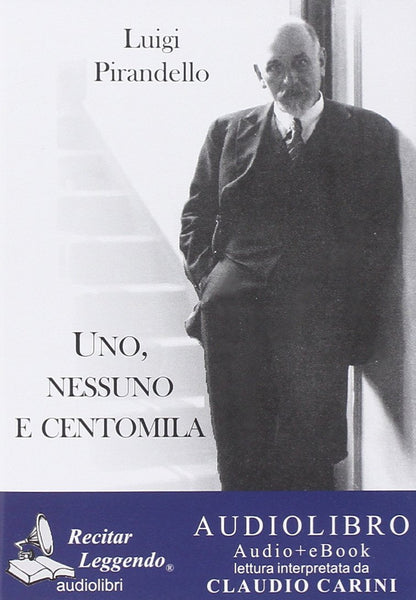 Luigi Pirandello - Uno, Nessuno E Centomila. Audiolibro. Cd Audio Formato Mp3. Ediz. Integrale