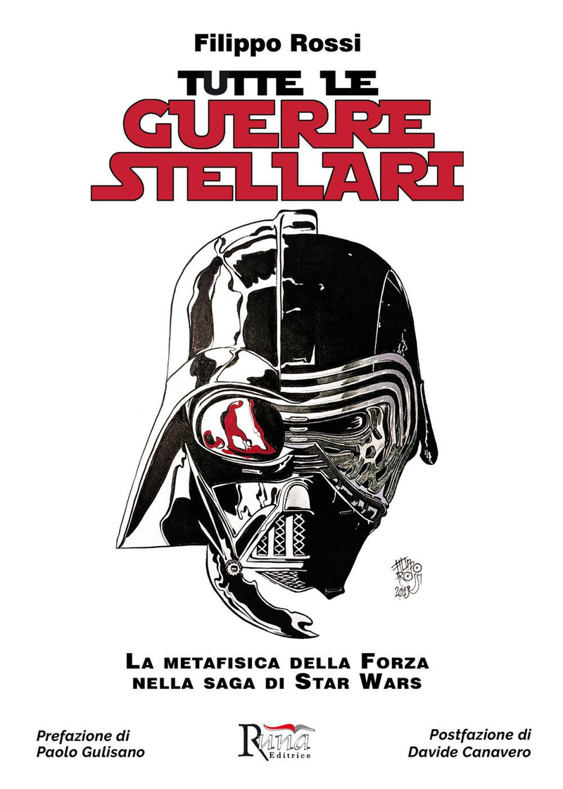 Filippo Rossi - Tutte Le Guerre Stellari. La Metafisica Della Forza Nella Saga Di Star Wars. Nuova Ediz.