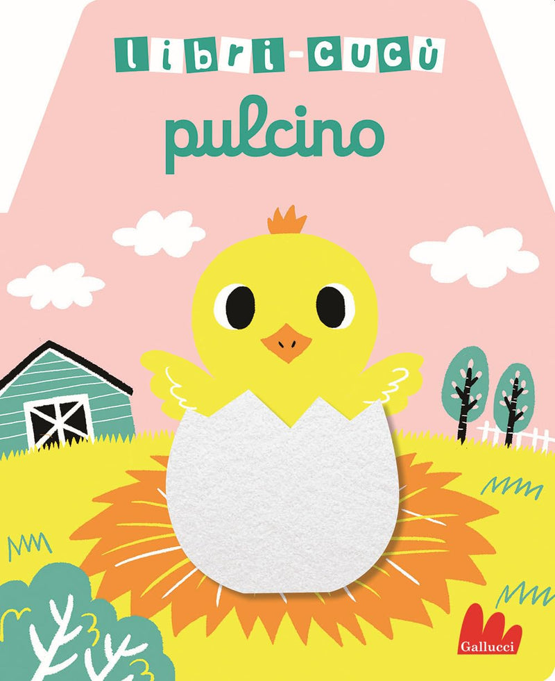 Pulcino. Libri-cucù con alette di feltro. Ediz. a colori