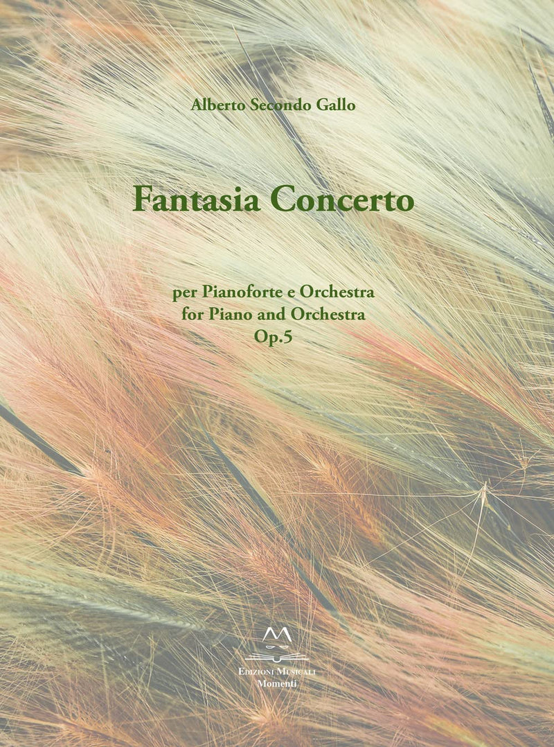 Gallo Alberto Secondo - Fantasia Concerto. Op.5 Per Pianoforte E Orchestra