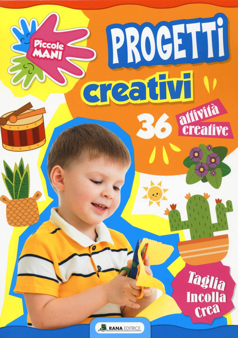 Progetti Creativi. Piccole Mani. Ediz. A Colori