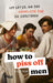 How To Piss Off Men - (German Import)