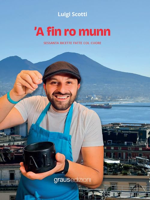 ’A fin ro munn. Sessanta ricette fatte col cuore (De gustibus
