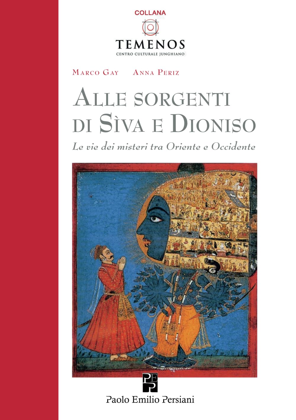 Marco Gay / Periz Anna - Alle Sorgenti Di Siva E Dioniso. Le Vie Dei Misteri Tra Oriente E Occidente