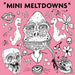 Mini Meltdowns