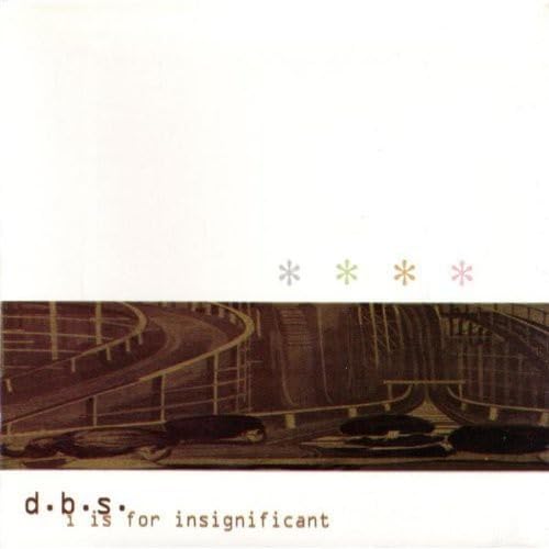 D.B.S. - I Is For Insignificant