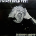 I'M Not Dead Yet