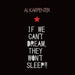If We Can'T Dream, They Won'T Sleep!!