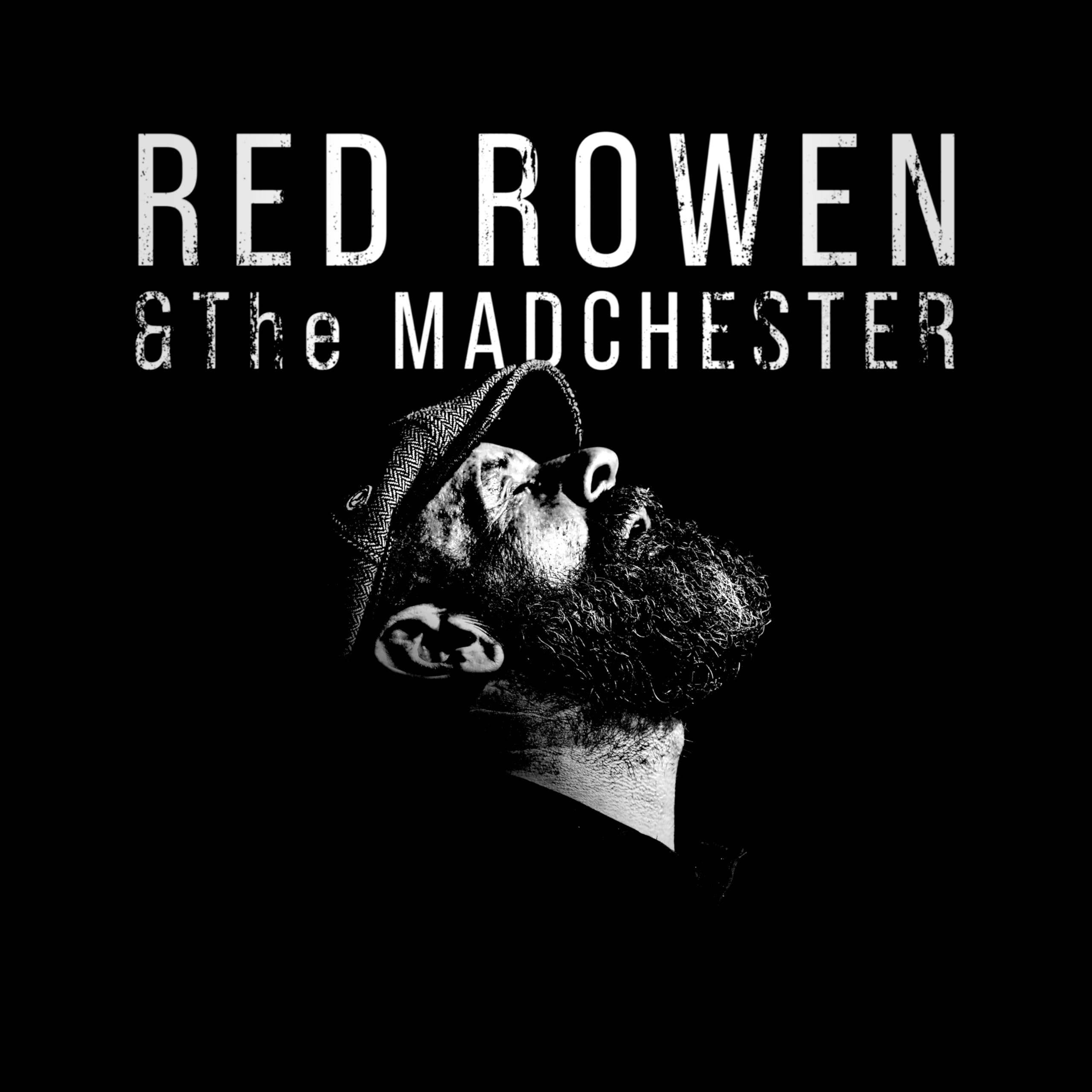 RED ROWEN AND THE MADCHESTER