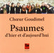 Choeur Goudimel - Psaumes D'hier Et D'aujourd'hui