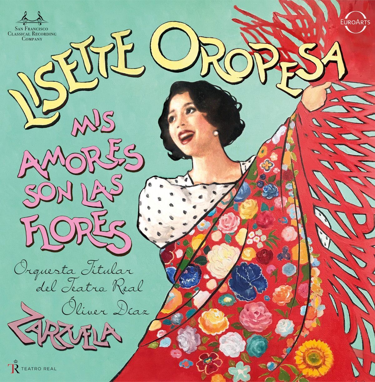 Lisette Oropesa: Mis Amores Son Las Flores: Zarzuela Arias