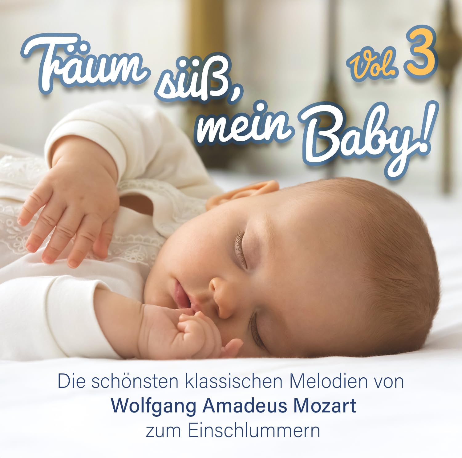 Träum Süß, Mein Baby!Klassik Zum Einschlafen Vol.3