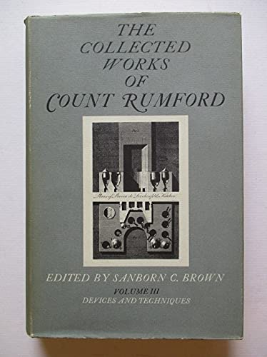 Collected Works: Devices and Techniques v. 3 (Collected Works of Count Rumford): Volume III (The Collected Works of Count Rumford
