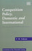 Competition Policy, Domestic and International