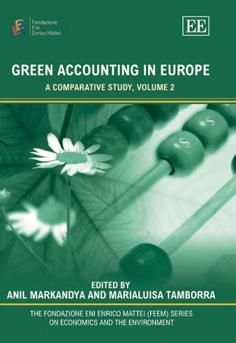 Green Accounting in Europe: A Comparative Study, Volume 2 (The Fondazione Eni Enrico Mattei series on Economics, the Environment and Sustainable Development