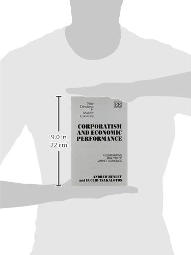 CORPORATISM AND ECONOMIC PERFORMANCE: A Comparative Analysis of Market Economies (New Directions in Modern Economics series