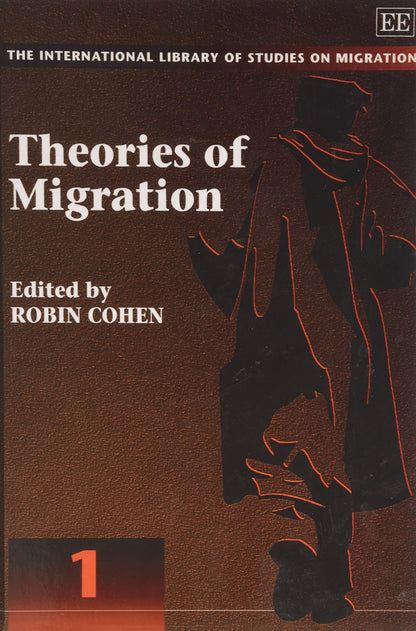 Theories of Migration (The International Library of Studies on Migration series