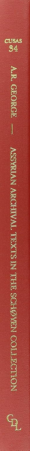 CUSAS 34: Assyrian Archival Texts in the Schøyen Collection and Other Documents from North Mesopotamia and Syria (CUSAS: Cornell University Studies in Assyriology and Sumerology